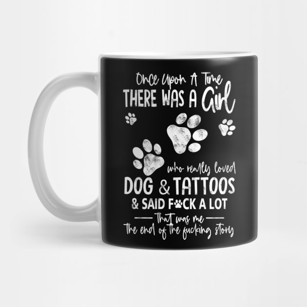 There Was A Girl Who Really Loved Dogs And Tattoos Funny Gift For Dog Lover - Tattoo Lover by Otis Patrick